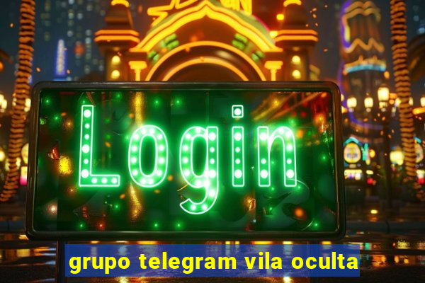 grupo telegram vila oculta